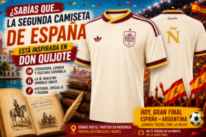 Descubre por qué la segunda camiseta de España está inspirada en Don Quijote y la literatura española. Además, dónde ver la final del Mundial en Menorca.