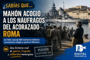 La historia de los náufragos del acorazado Roma que llegaron a Mahón en 1943 y encontraron ayuda y solidaridad entre los menorquines.
