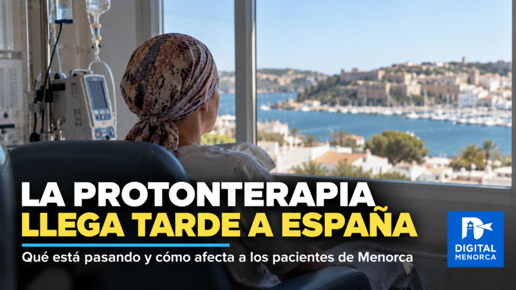 La protonterapia pública se retrasa en España. ¿Qué supone para los pacientes de Menorca y por qué la sanidad sigue llegando tarde?